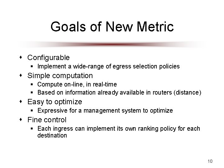 Goals of New Metric s Configurable § Implement a wide-range of egress selection policies