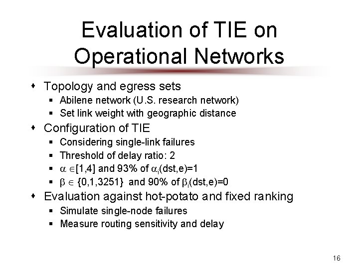 Evaluation of TIE on Operational Networks s Topology and egress sets § Abilene network