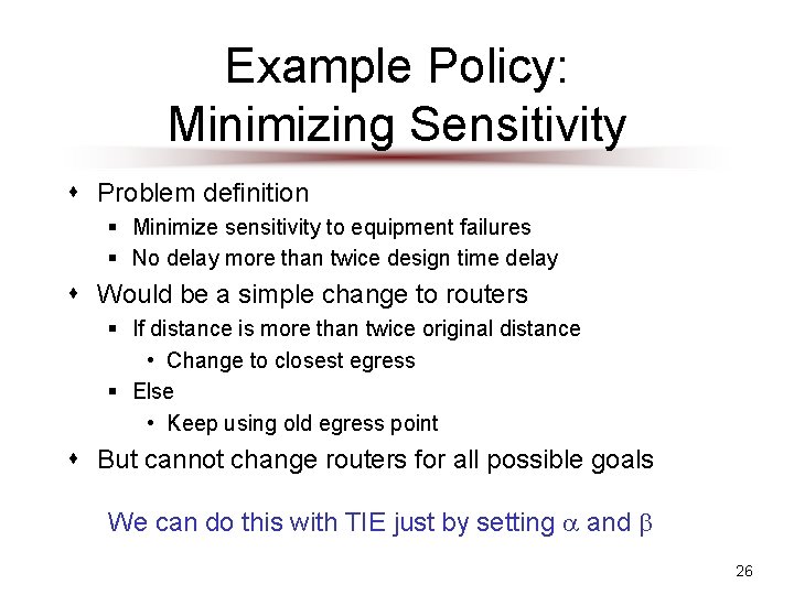 Example Policy: Minimizing Sensitivity s Problem definition § Minimize sensitivity to equipment failures §