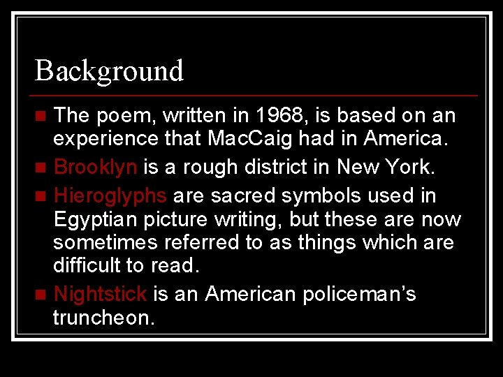 Background The poem, written in 1968, is based on an experience that Mac. Caig