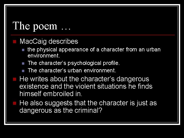 The poem … n Mac. Caig describes n n n the physical appearance of