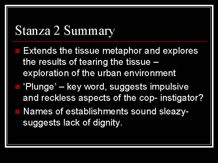 Stanza 2 Summary Extends the tissue metaphor and explores the results of tearing the