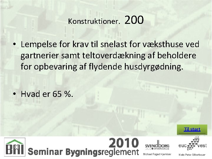 Konstruktioner. 200 • Lempelse for krav til snelast for væksthuse ved gartnerier samt teltoverdækning