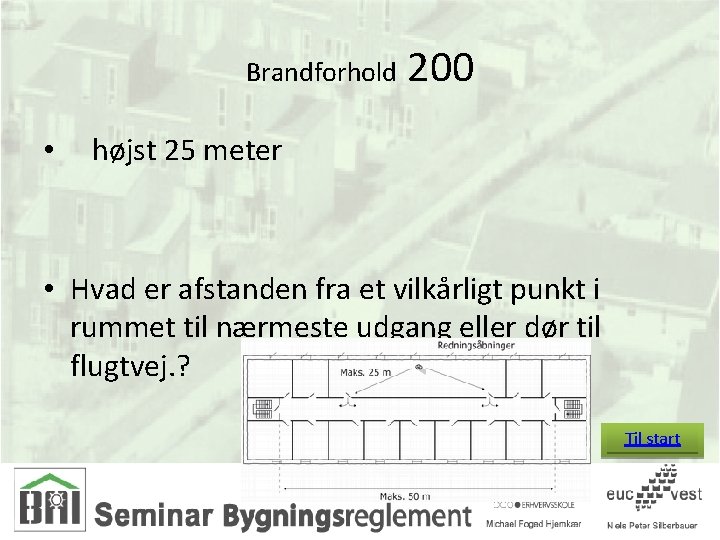 Brandforhold • 200 højst 25 meter • Hvad er afstanden fra et vilkårligt punkt