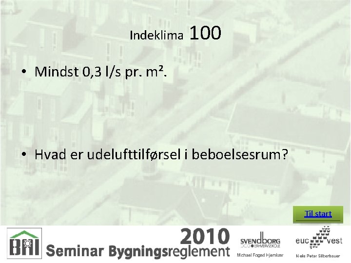 Indeklima 100 • Mindst 0, 3 l/s pr. m². • Hvad er udelufttilførsel i