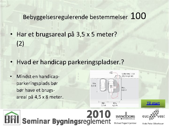 Bebyggelsesregulerende bestemmelser 100 • Har et brugsareal på 3, 5 x 5 meter? (2)