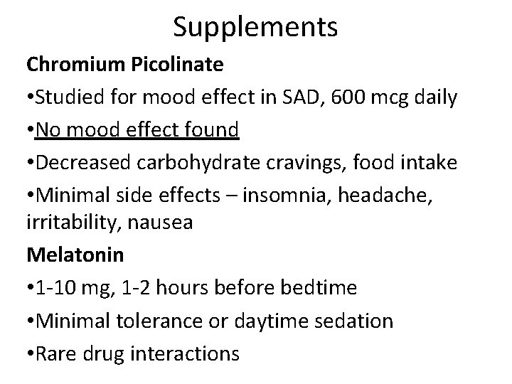 Supplements Chromium Picolinate • Studied for mood effect in SAD, 600 mcg daily •