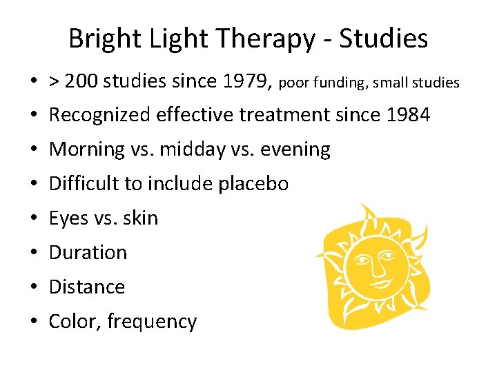 Bright Light Therapy - Studies • > 200 studies since 1979, poor funding, small