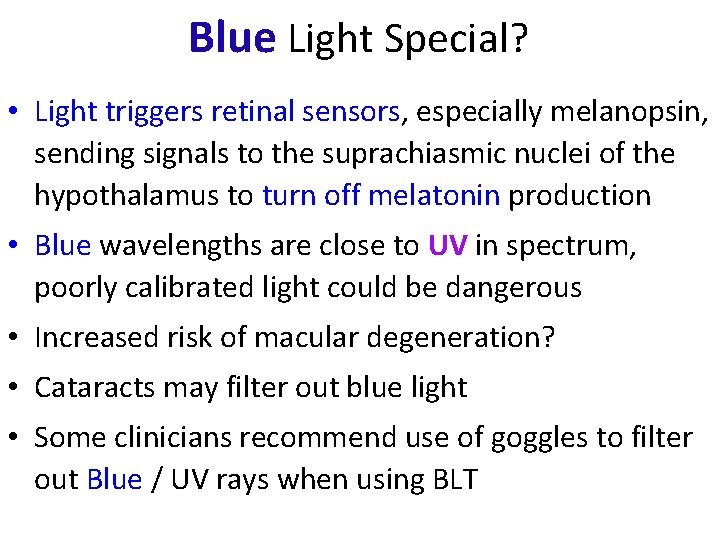 Blue Light Special? • Light triggers retinal sensors, especially melanopsin, sending signals to the