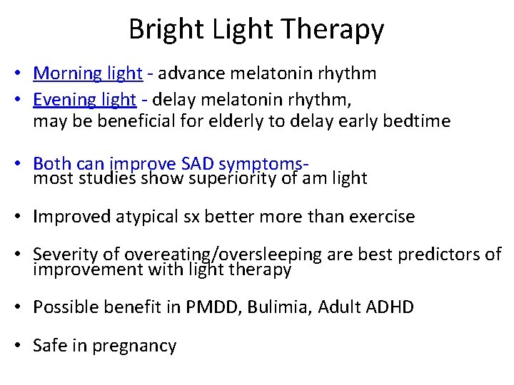 Bright Light Therapy • Morning light - advance melatonin rhythm • Evening light -