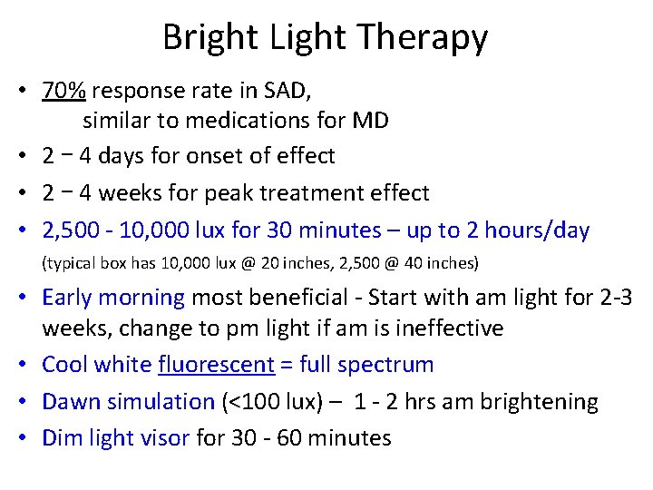 Bright Light Therapy • 70% response rate in SAD, similar to medications for MD