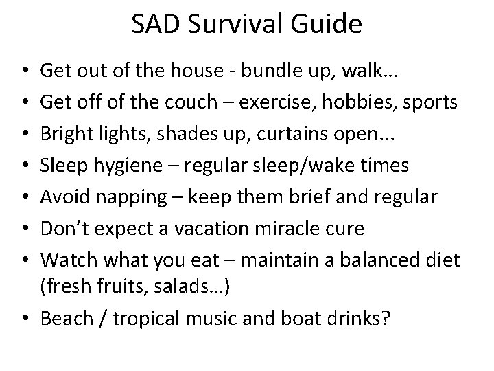 SAD Survival Guide Get out of the house - bundle up, walk… Get off