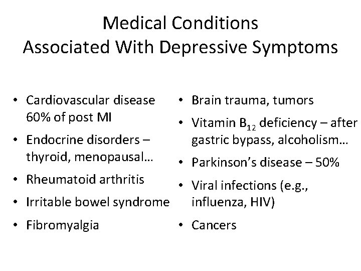 Medical Conditions Associated With Depressive Symptoms • Cardiovascular disease 60% of post MI •