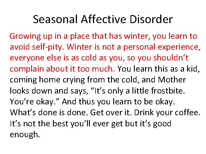 Seasonal Affective Disorder Growing up in a place that has winter, you learn to