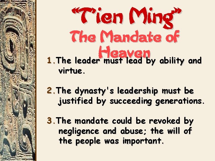 “T’ien Ming” The Mandate of Heaven 1. The leader must lead by ability and