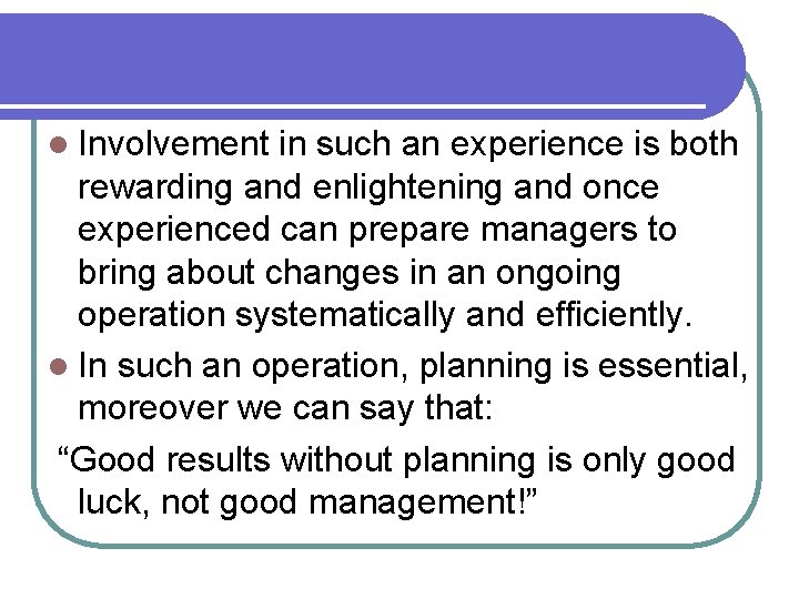 l Involvement in such an experience is both rewarding and enlightening and once experienced