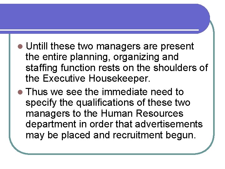 l Untill these two managers are present the entire planning, organizing and staffing function