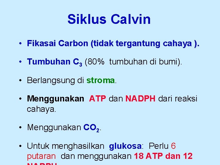 Siklus Calvin • Fikasai Carbon (tidak tergantung cahaya ). • Tumbuhan C 3 (80%