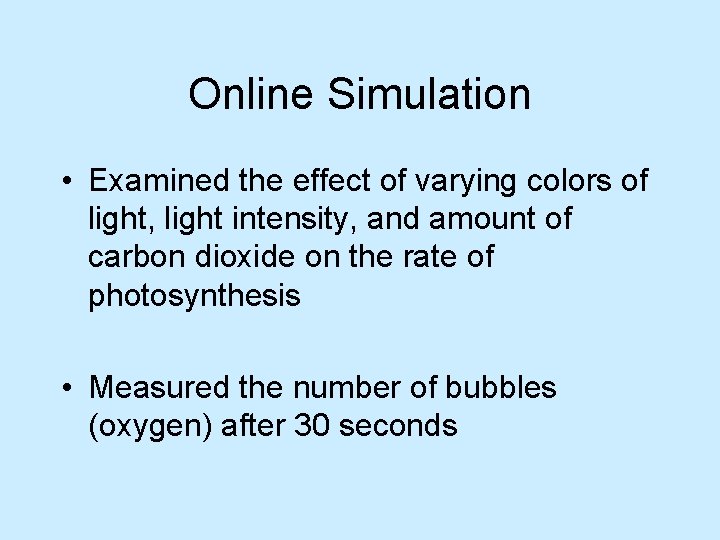 Online Simulation • Examined the effect of varying colors of light, light intensity, and