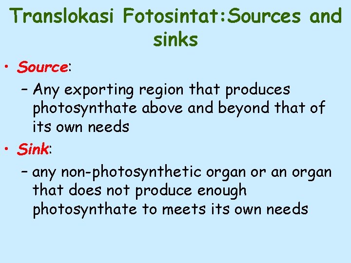 Translokasi Fotosintat: Sources and sinks • Source: – Any exporting region that produces photosynthate