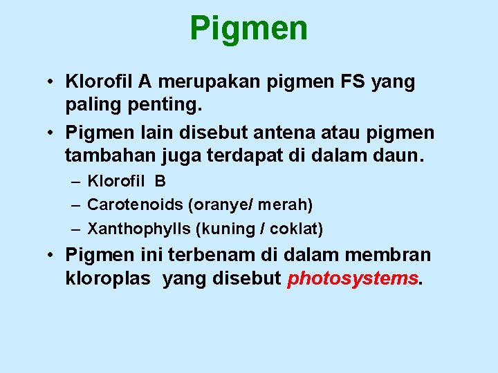 Pigmen • Klorofil A merupakan pigmen FS yang paling penting. • Pigmen lain disebut