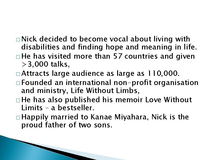 � Nick decided to become vocal about living with disabilities and finding hope and