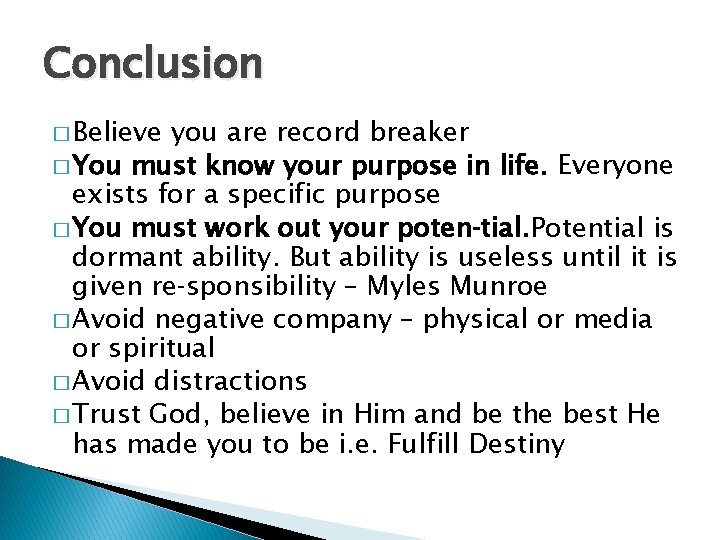 Conclusion � Believe you are record breaker � You must know your purpose in