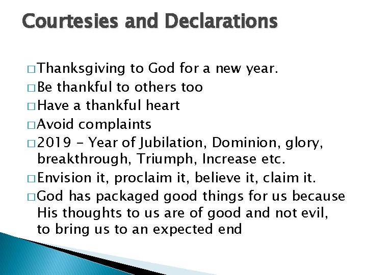 Courtesies and Declarations � Thanksgiving to God for a new year. � Be thankful