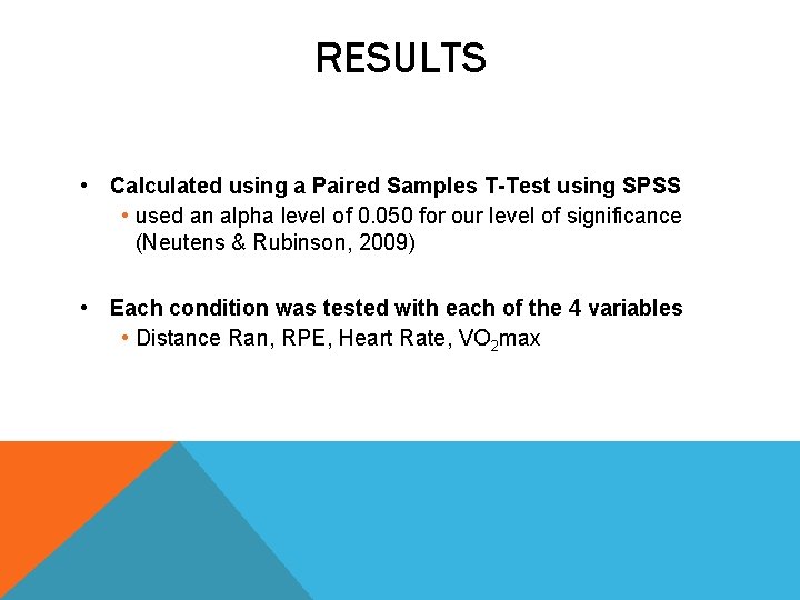 RESULTS • Calculated using a Paired Samples T-Test using SPSS • used an alpha