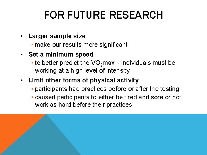 FOR FUTURE RESEARCH • Larger sample size • make our results more significant •