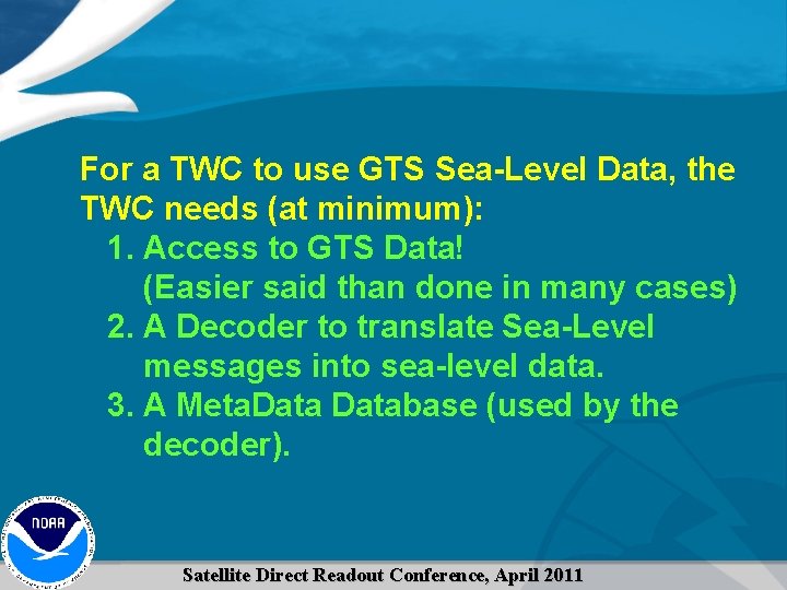 For a TWC to use GTS Sea-Level Data, the TWC needs (at minimum): 1.
