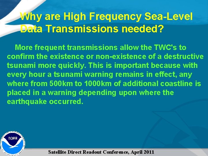 Why are High Frequency Sea-Level Data Transmissions needed? More frequent transmissions allow the TWC's