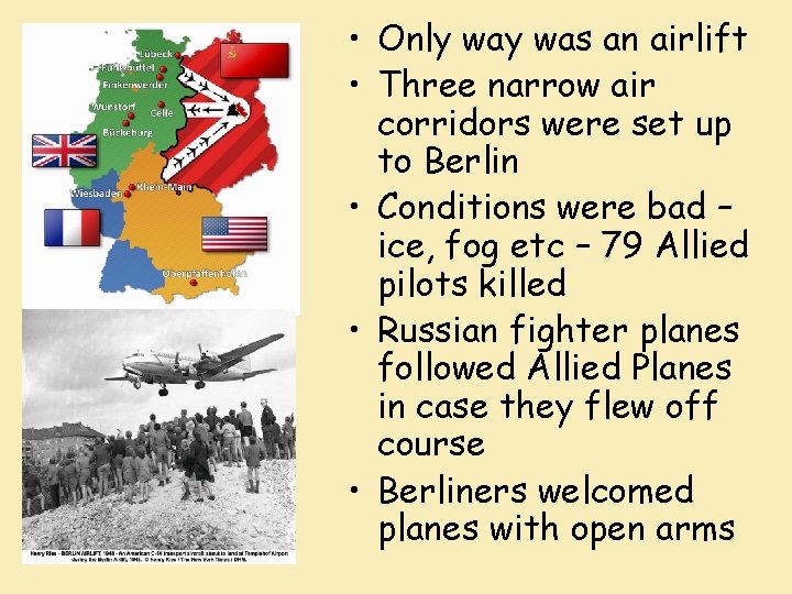  • Only was an airlift • Three narrow air corridors were set up