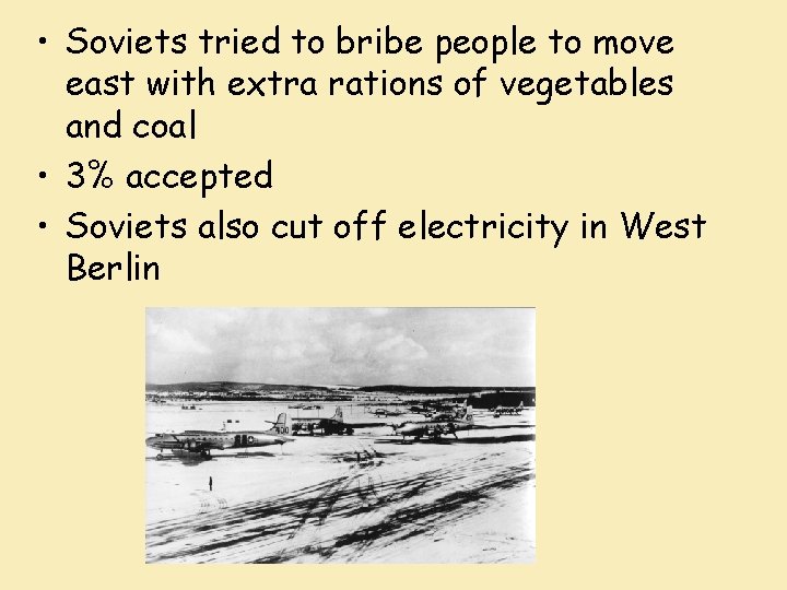  • Soviets tried to bribe people to move east with extra rations of