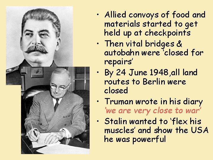  • Allied convoys of food and materials started to get held up at