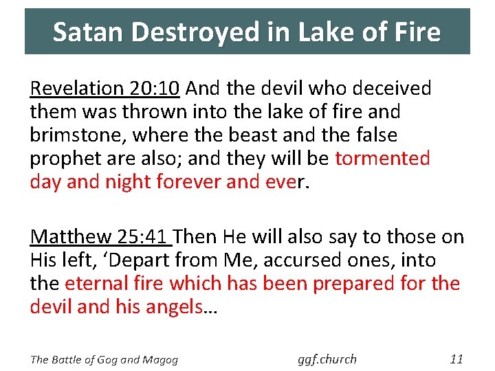 Satan Destroyed in Lake of Fire Revelation 20: 10 And the devil who deceived