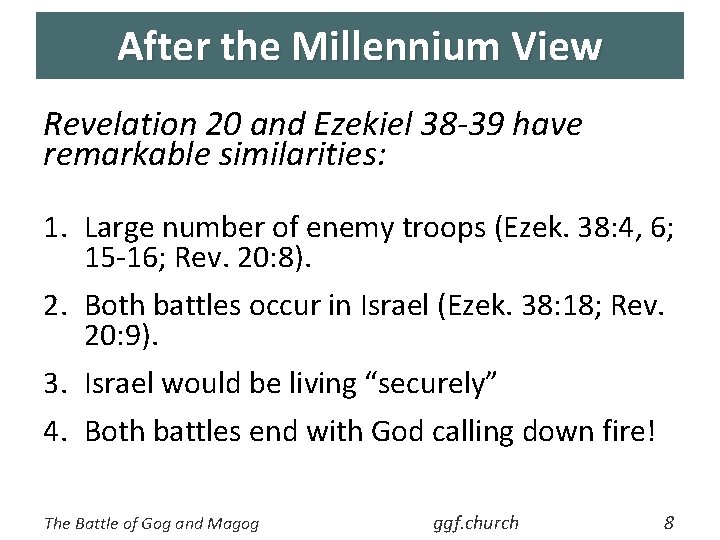 After the Millennium View Revelation 20 and Ezekiel 38 -39 have remarkable similarities: 1.