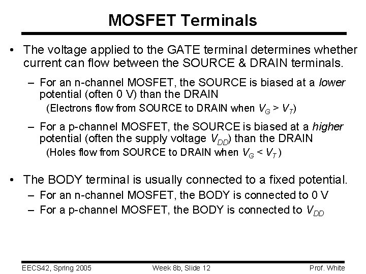MOSFET Terminals • The voltage applied to the GATE terminal determines whether current can MOSFET Terminals • The voltage applied to the GATE terminal determines whether current can