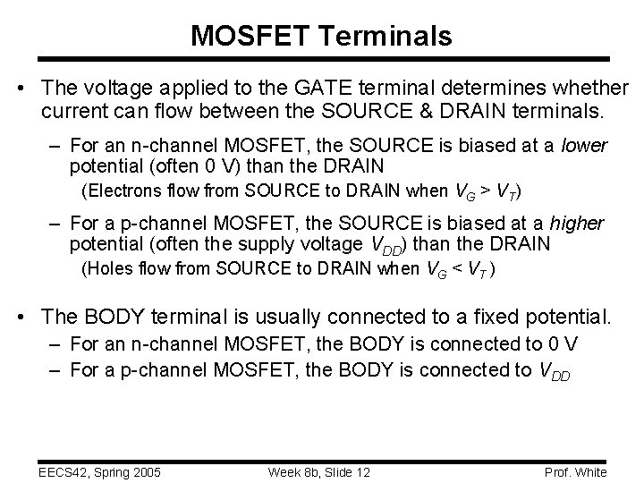 MOSFET Terminals • The voltage applied to the GATE terminal determines whether current can