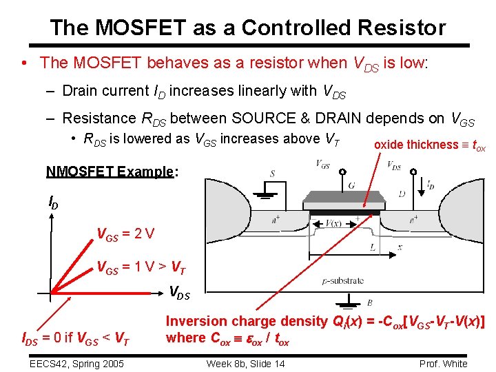 The MOSFET as a Controlled Resistor • The MOSFET behaves as a resistor when