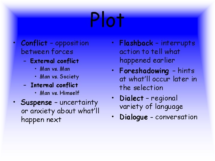 Plot • Conflict – opposition between forces – External conflict • Man vs. Man