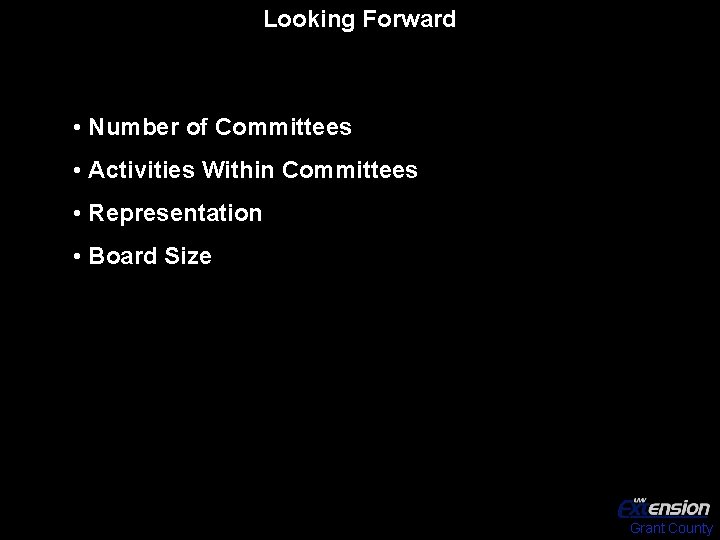 Looking Forward • Number of Committees • Activities Within Committees • Representation • Board