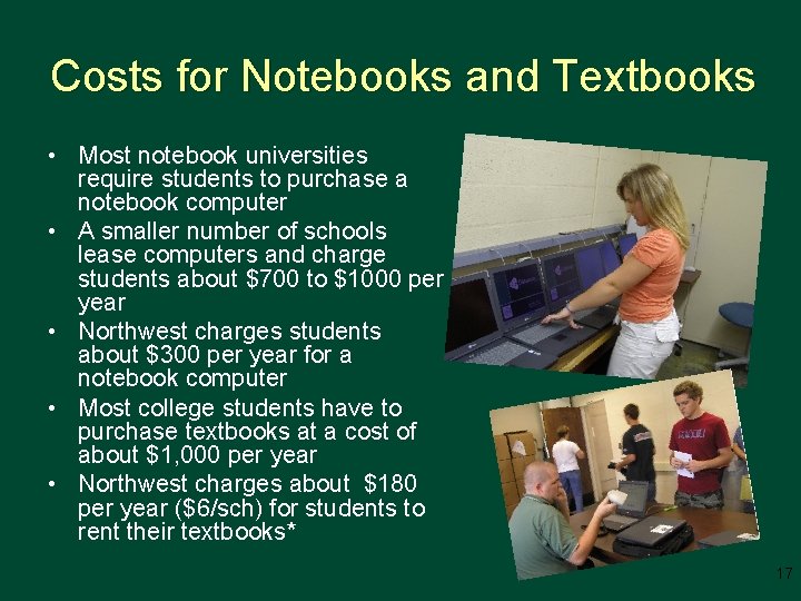 Costs for Notebooks and Textbooks • Most notebook universities require students to purchase a