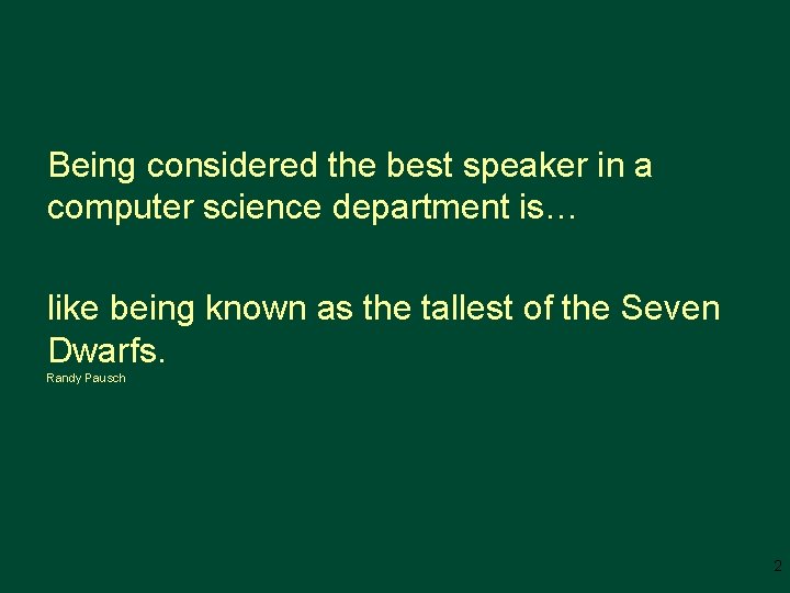 Being considered the best speaker in a computer science department is… like being known