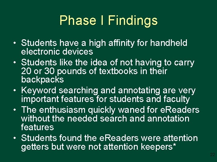 Phase I Findings • Students have a high affinity for handheld electronic devices •