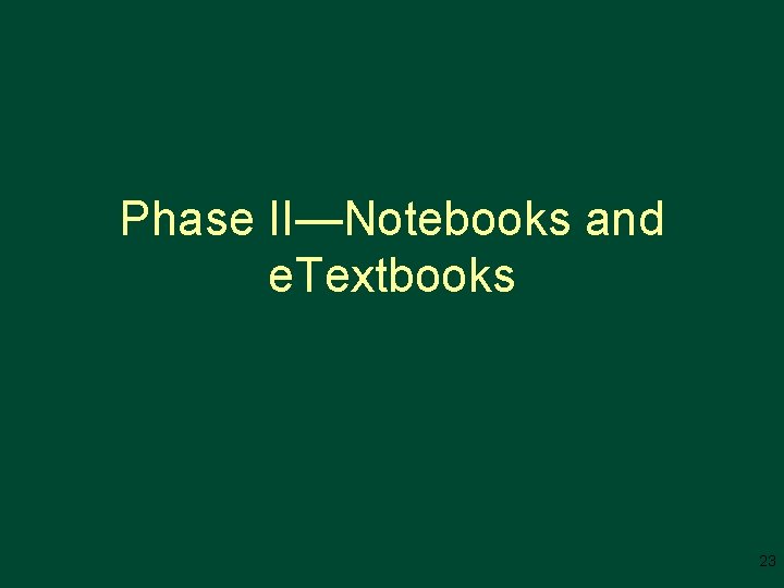 Phase II—Notebooks and e. Textbooks 23 