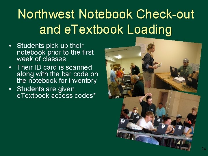 Northwest Notebook Check-out and e. Textbook Loading • Students pick up their notebook prior
