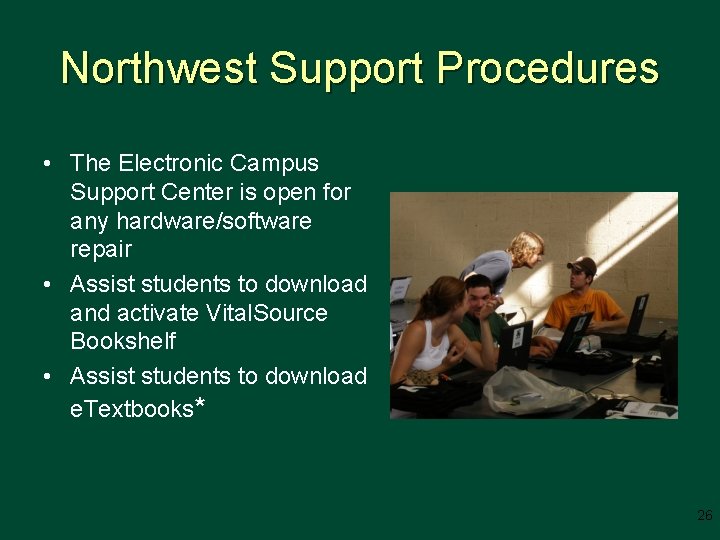 Northwest Support Procedures • The Electronic Campus Support Center is open for any hardware/software