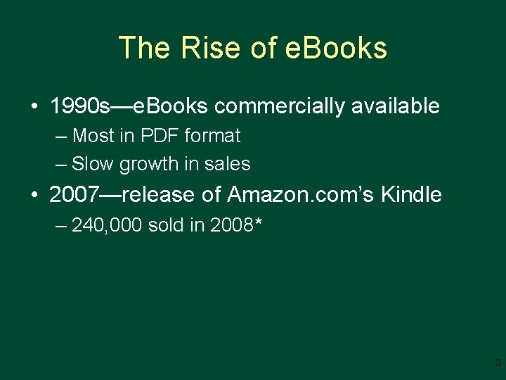 The Rise of e. Books • 1990 s—e. Books commercially available – Most in