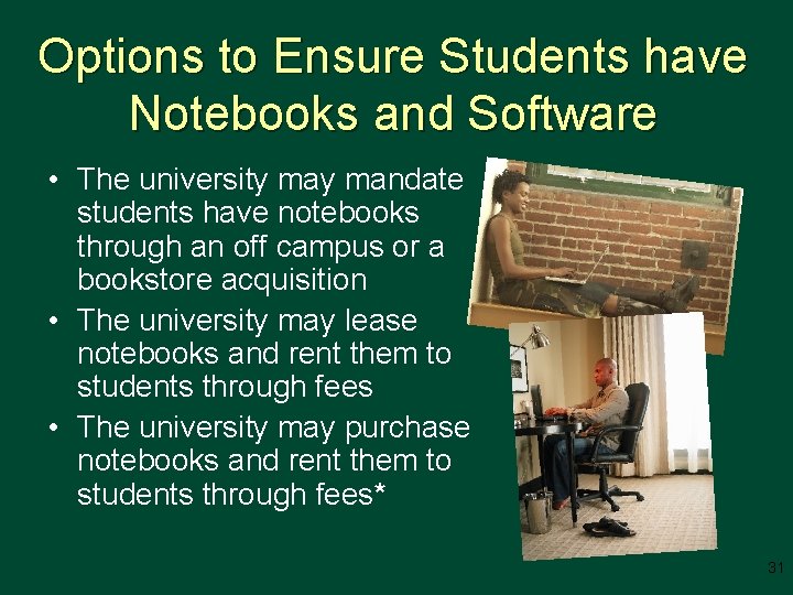 Options to Ensure Students have Notebooks and Software • The university mandate students have